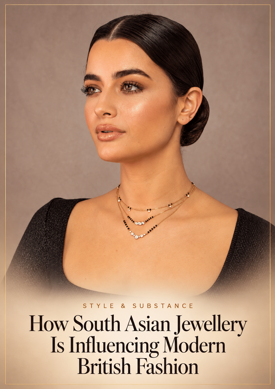 How South Asian Jewellery Is Influencing Modern British Fashion  